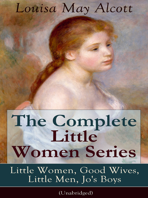Title details for The Complete Little Women Series by Louisa  May  Alcott - Available